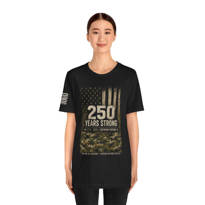 250 Years Strong Military Tribute T-Shirt — 1775-2025 Veteran Patriotic Tee
