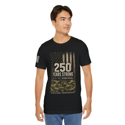 250 Years Strong Military Tribute T-Shirt — 1775-2025 Veteran Patriotic Tee