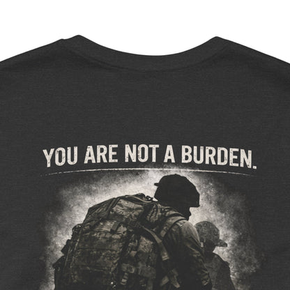 You Are Not a Burden Shirt | Veteran Mental Health Support Tee