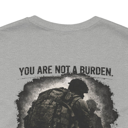 You Are Not a Burden Shirt | Veteran Mental Health Support Tee