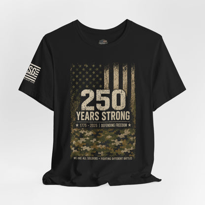 250 Years Strong Military Tribute T-Shirt — 1775-2025 Veteran Patriotic Tee