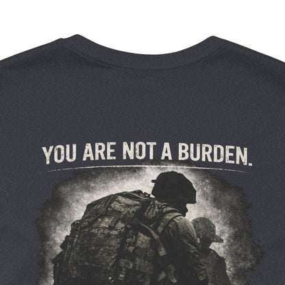 You Are Not a Burden Shirt | Veteran Mental Health Support Tee