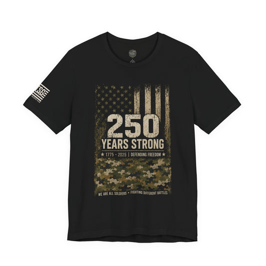 250 Years Strong Military Tribute T-Shirt — 1775-2025 Veteran Patriotic Tee
